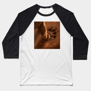 Remember who you are, lion art, lion paws Baseball T-Shirt